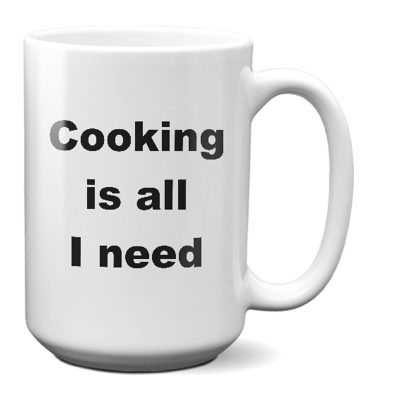 Cooking-All I Need-white_15 oz Mug WC Product Image Template 800x800