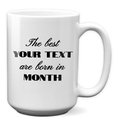 Best Born In Birthday Month_15 oz Mug