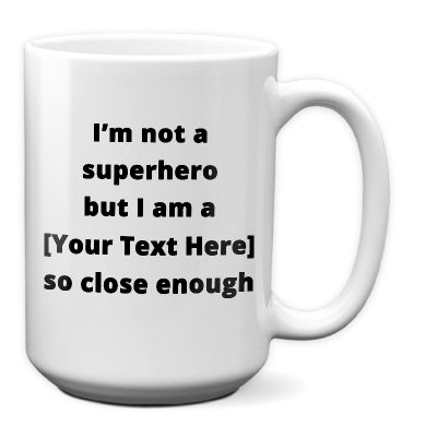 Not a Superhero-custom - 15 oz white Mug