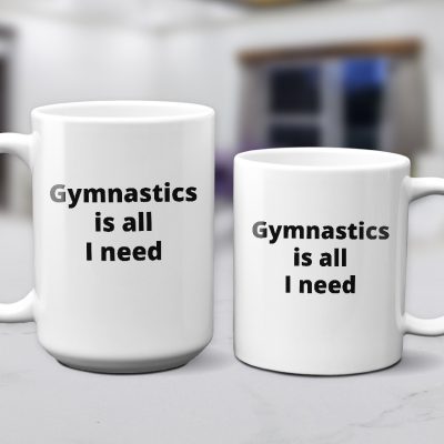 Gymnastics Is All I Need_1-White 11 - 15 oz Mug - 800x800