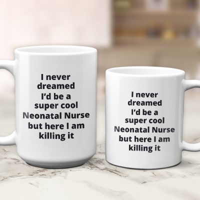 Neonatal Nurse - Super cool killing it_1-White 11 - 15 oz Mug -800x800