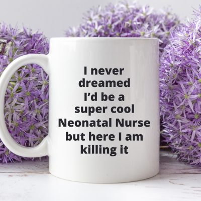 Neonatal Nurse - Super cool killing it_11oz white mug purple flowers_3500x2333_MG_0314